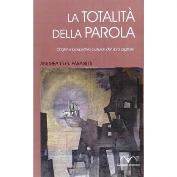 La totalità della parola. Origini e prospettive culturali del libro digitale