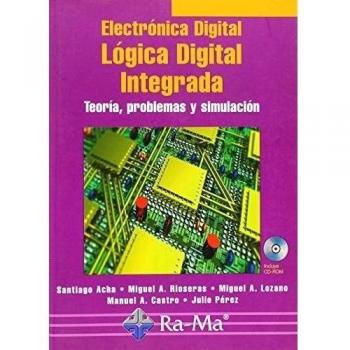 Electrónica Digital: Lógica Digital Integrada. Teoría, problemas y simulación