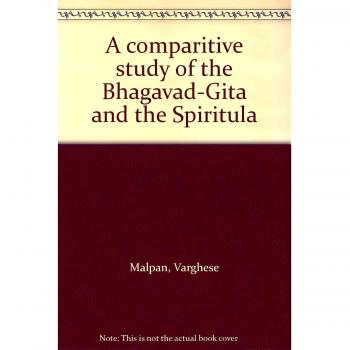 A Comparative Study of the Bhagavad-Gita and The Spiritual Exercises of Saint Ignatius of Loyola on the Process of Spiritual Liberation,  Documenta Missionalia
