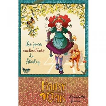 Fairy Oak, Tome 5 : Les jours enchanteurs de Shirley