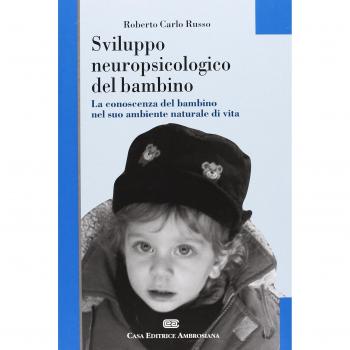 Sviluppo neuropsicologico del bambino. La conoscenza del bambino nel suo ambiente naturale di vita