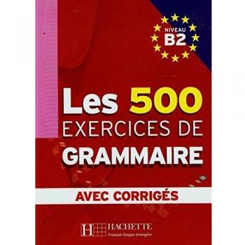 Les 500 Exercices de Grammaire B2