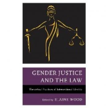 Gender Justice and the Law: Theoretical Practices of Intersectional Identity (Fairleigh Dickinson University Press Series in Law, Culture, and the Humanities)