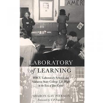 Laboratory of Learning: HBCU Laboratory Schools and Alabama State College Lab High in the Era of Jim Crow (History of Schools and Schooling)
