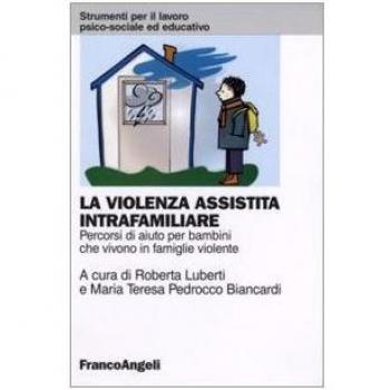 La violenza assistita intrafamiliare. Percorsi di aiuto per bambini che vivono in famiglie violente