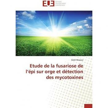 Etude de la fusariose de l¿épi sur orge et détection des mycotoxines (Omn.Univ.Europ.)