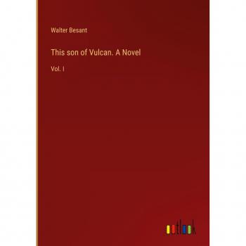 This son of Vulcan. A Novel: Vol. I