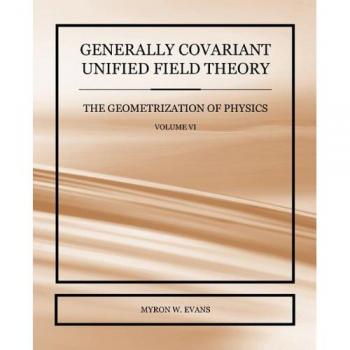 Generally Covariant Unified Field Theory