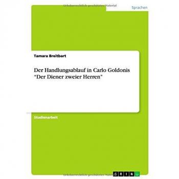 Der Handlungsablauf in Carlo Goldonis Der Diener zweier Herren
