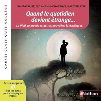 Quand le quotidien devient étrange... : Le pied de momie et autres nouvelles fantastiques