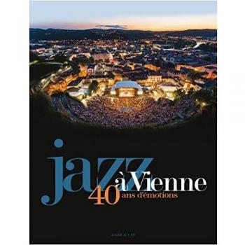 Jazz à Vienne 40 ans d'émotions