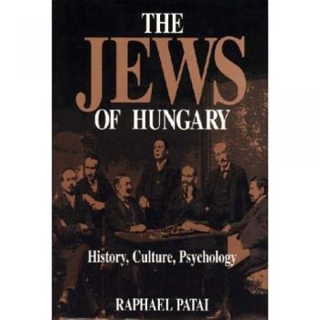 The Jews of Hungary: History, Culture, Psychology