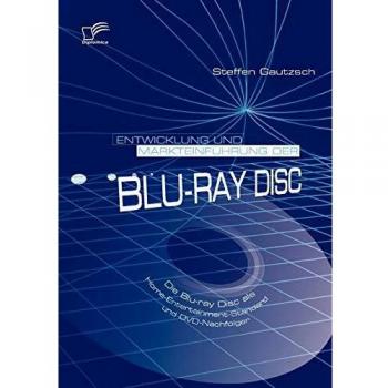 Entwicklung und Markteinführung der Blu-ray Disc: Die Blu-ray Disc als Home-Entertainment-Standard und DVD-Nachfolger