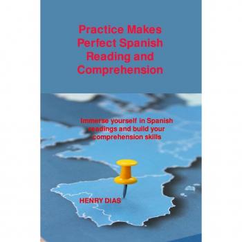 Practice Makes Perfect Spanish Reading and Comprehension