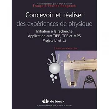 Concevoir et réaliser des expériences de physique : initiation à la recherche, application aux TIPE, TPE et MPS, projets L1 et L2