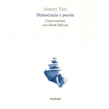 Democrazia e poesia. Conversazioni Derek Walcott