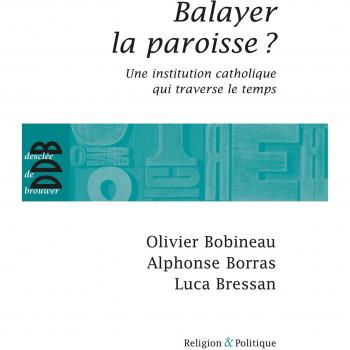 Balayer la paroisse ? : Une institution catholique qui traverse le temps