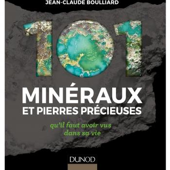 101 Minéraux Et Pierres Précieuses Qu'il Faut Avoir Vus Dans Sa Vie