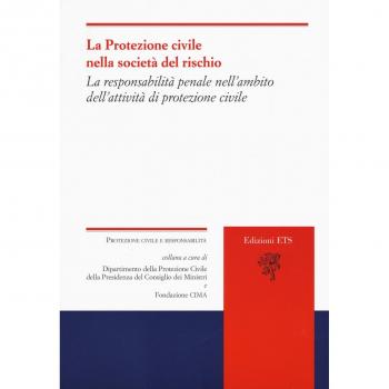 La protezione civile nella società del rischio. La responsabilità del sistema e dei diversi attori nelle prospettive di riforma legislativa