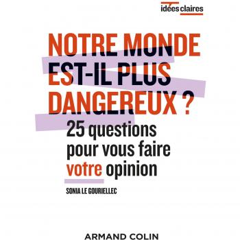 Notre monde est-il plus dangereux ?