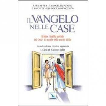 Il Vangelo nelle case. Origine, finalità, metodo dei Centri di Ascolto della Parola di Dio