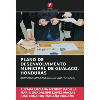 Mendez Padilla, Suyapa Luciana: PLANO DE DESENVOLVIMENTO MUNICIPAL DE GUALACO, HONDURAS