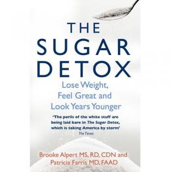 The Sugar Detox Lose Weight, Feel Great and Look Years Younger 9780857502568