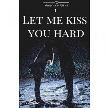 Let me kiss you hard: 1