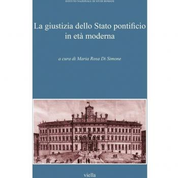 La giustizia della Stato pontificio in età moderna. Atti del Convegno di studi