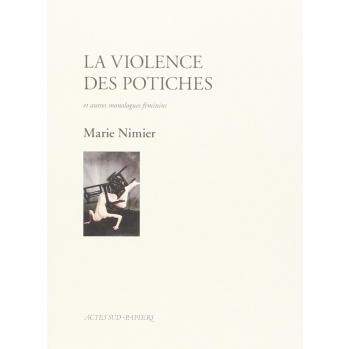 La violence des potiches et autres monologues féminins