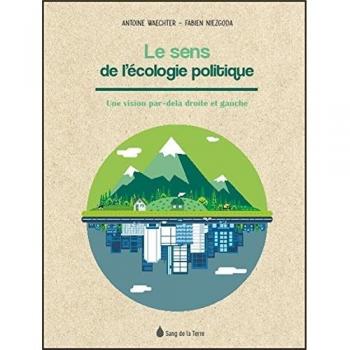 Le sens de l'écologie politique : une vision par-delà droite et gauche