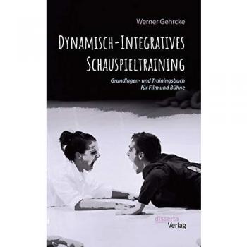 Dynamisch-Integratives Schauspieltraining. Grundlagen