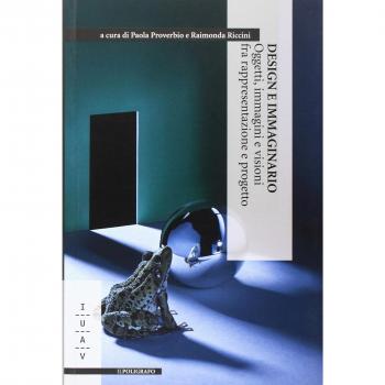 Design e immaginario. Oggetti, immagini e visioni fra rappresentazione e progetto