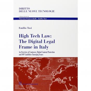 High tech law. The digital legal frame in Italy. An overview of contracts, digital content protection and ISP liabilities emerging issues