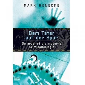 Dem Täter auf der Spur: So arbeitet die moderne Kriminalbiologie