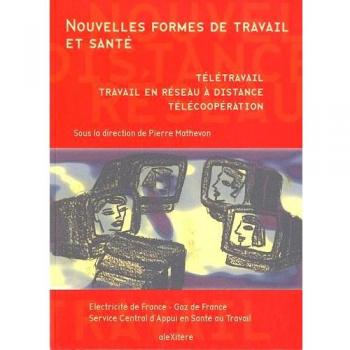 Nouvelles formes de travail et santé : Télétravail, travail en réseau à distance, télécoopération