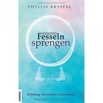 Phyllis Krystal Die Inneren Fesseln Sprengen: Befreiung Von Falschen Sicherheiten