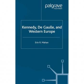 Kennedy de Gaulle and Western Europe