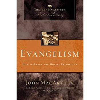 Macarthur, John F.: Evangelism: How to Share the Gospel Faithfully
