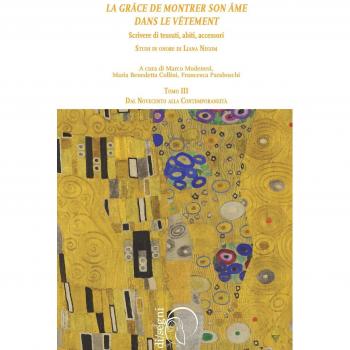 Â«La grÃ¢ce de montrer son Ã¢me dans le vÃªtmentÂ». Scrivere di tessuti, abiti, accessori. Studi in onore di Liana Nissim. Dal Novecento alla contemporaneitÃ 