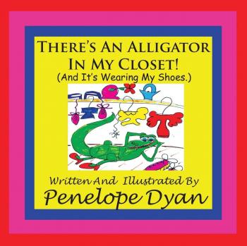 There's An Alligator In My Closet!