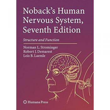 Noback's Human Nervous System, Seventh Edition: Structure and Function