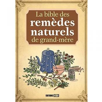 La bible des remèdes naturels de grand-mère