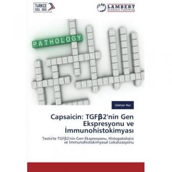 Capsaicin: TGFβ2'nin Gen Ekspresyonu ve İmmunohistokimyası: Testis'te TGFβ2'nin Gen Ekspresyonu, Histopatolojisi ve İmmunohistokimyasal Lokalizasyonu