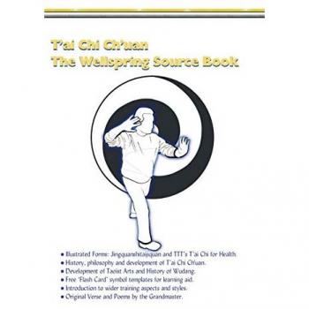 T'ai Chi Ch'uan, The Wellspring Source Book.: Taijiquan, history, philosophy and more. (Traditional Taoist Arts)