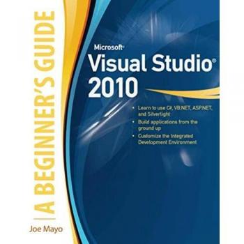 Microsoft Visual Studio 2010: A Beginner's Guide