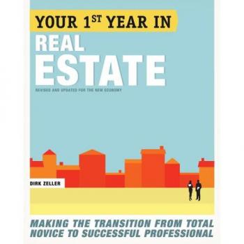 Your First Year in Real Estate 2nd Ed. by Dirk Zeller