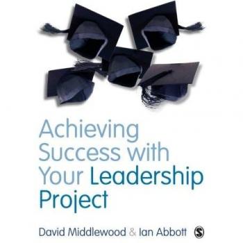 Achieving Success with your Leadership Project by Ian Abbott