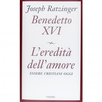 L'eredità dell'amore. Essere cristiani oggi