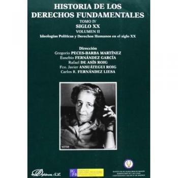 Historia de los derechos fundamentales. Tomo iv. Siglo xx. Volumen ii. Ideologías políticas y derechos humanos en el siglo xx